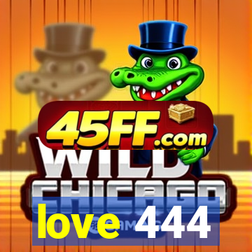 love 444
